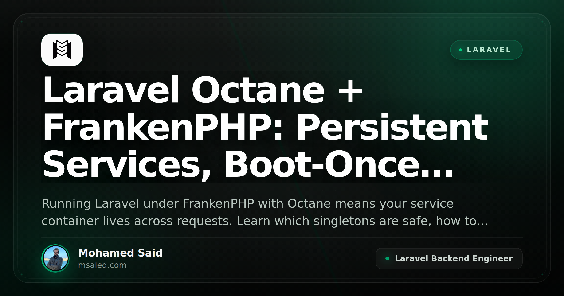 Laravel Octane + FrankenPHP: Persistent Services, Boot-Once Singletons, and Safe State